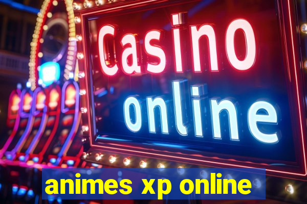 animes xp online